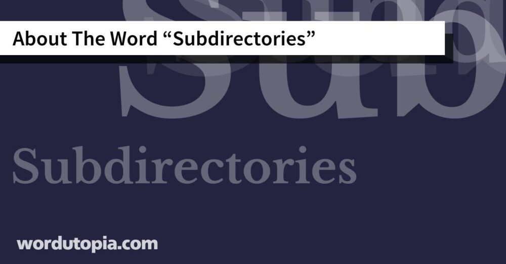 About The Word Subdirectories