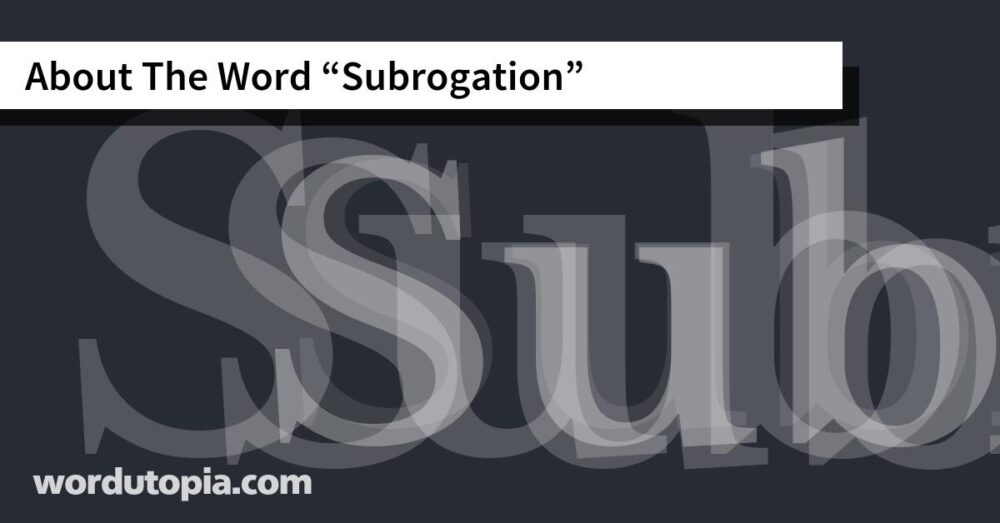 About The Word Subrogation
