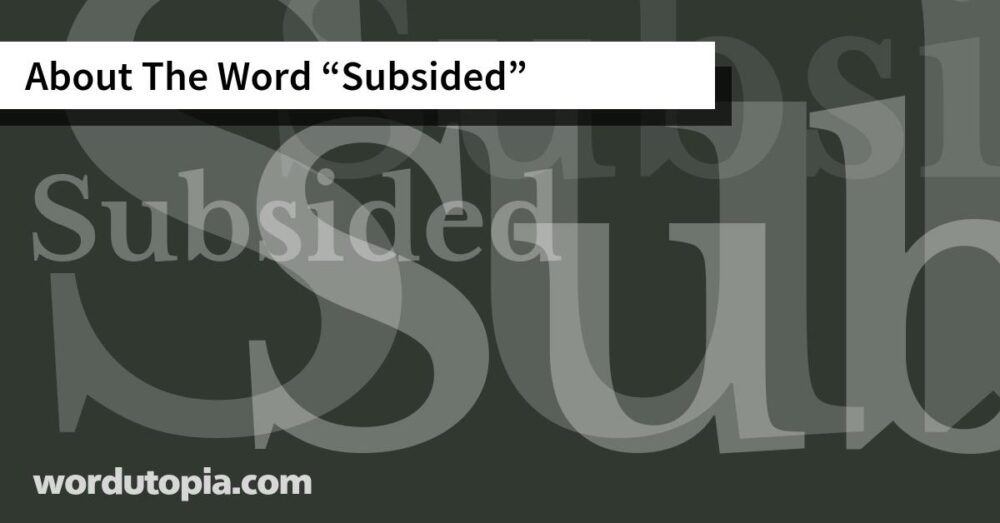 About The Word Subsided