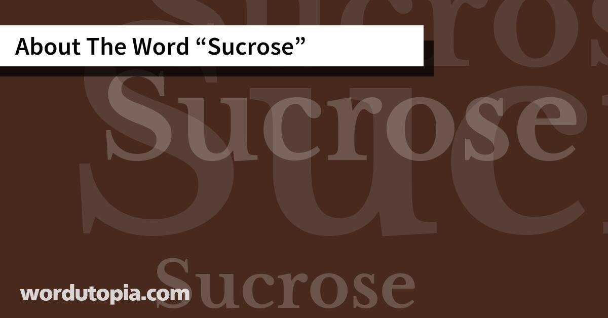 About The Word Sucrose