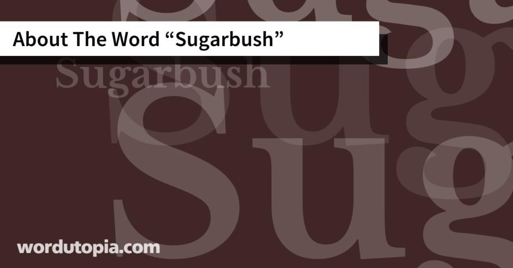 About The Word Sugarbush