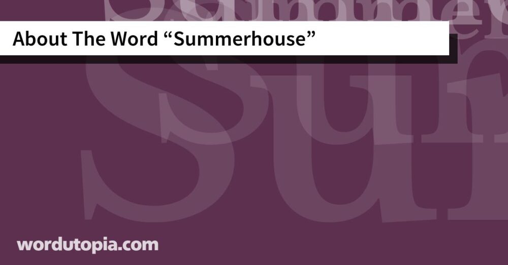 About The Word Summerhouse