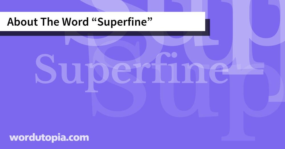 About The Word Superfine