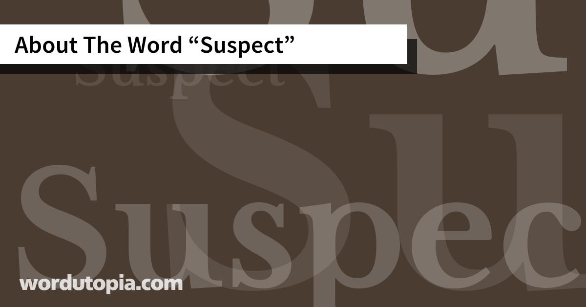 About The Word Suspect