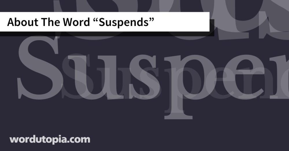 About The Word Suspends