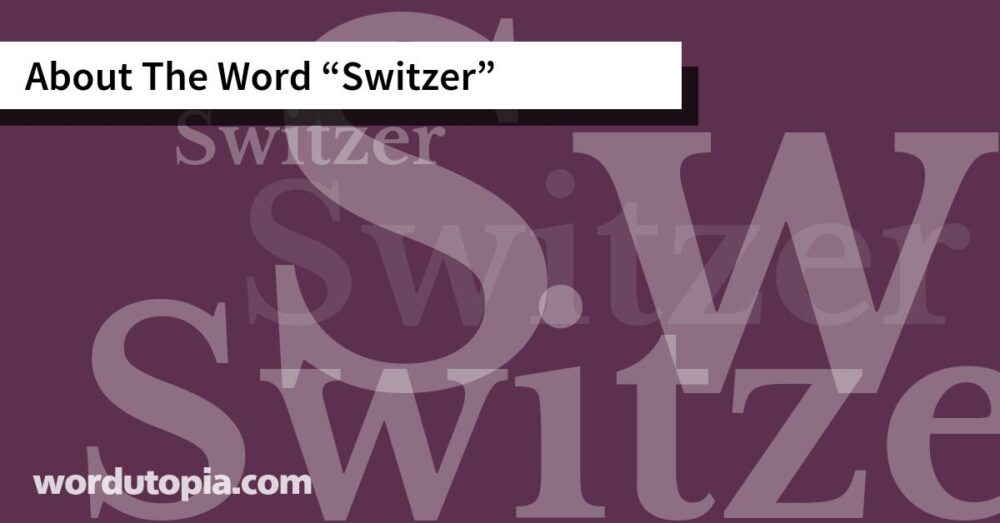 About The Word Switzer