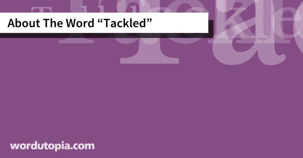 About The Word Tackled