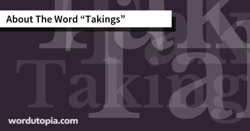About The Word Takings