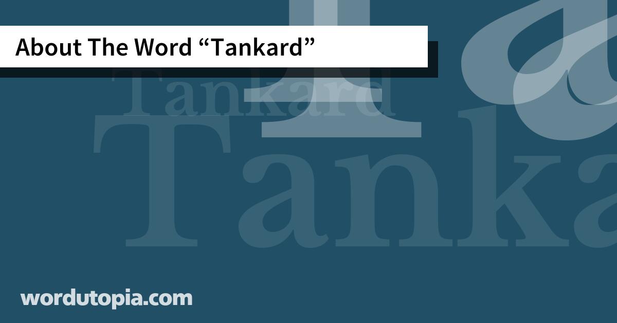 About The Word Tankard