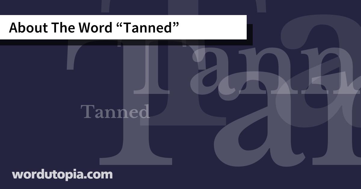 About The Word Tanned