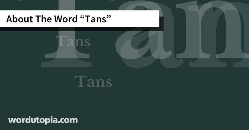 About The Word Tans