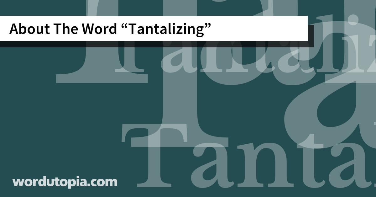 About The Word Tantalizing