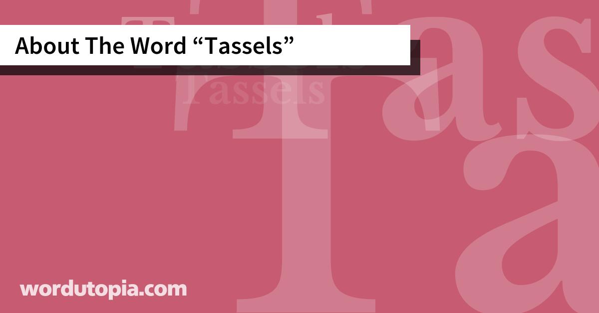 About The Word Tassels