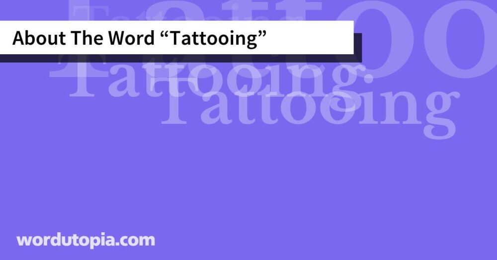 About The Word Tattooing