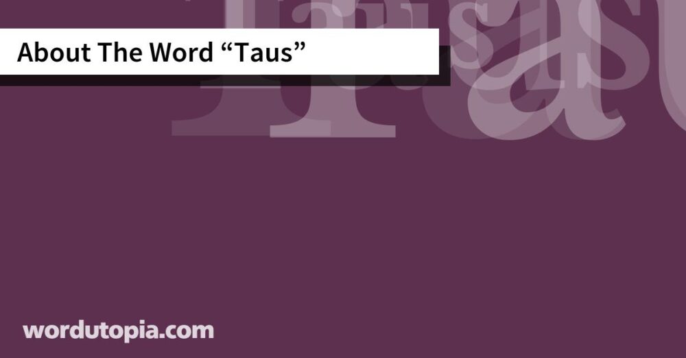 About The Word Taus