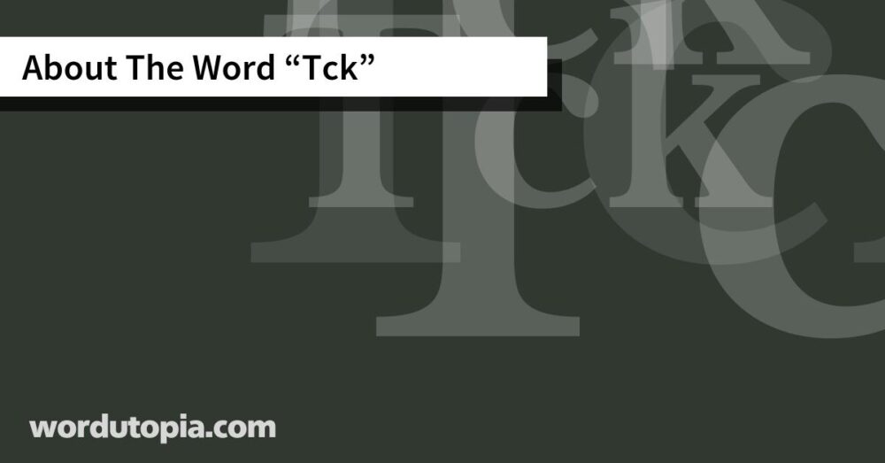 About The Word Tck