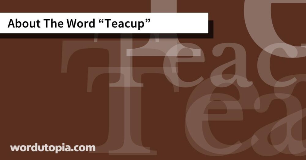 About The Word Teacup