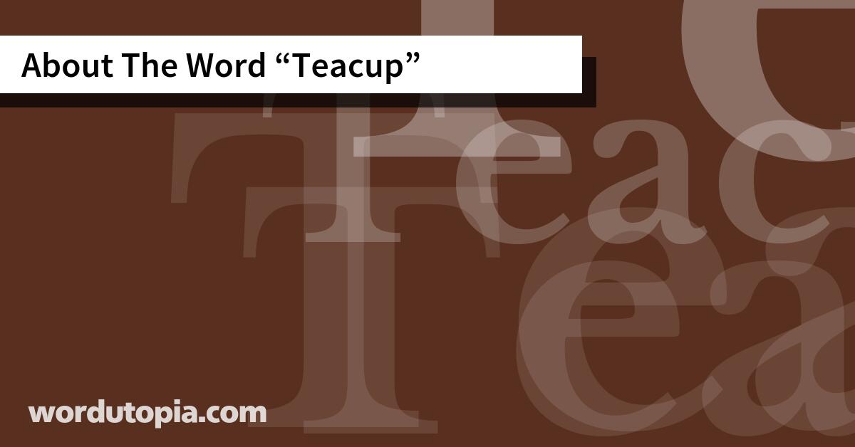 About The Word Teacup
