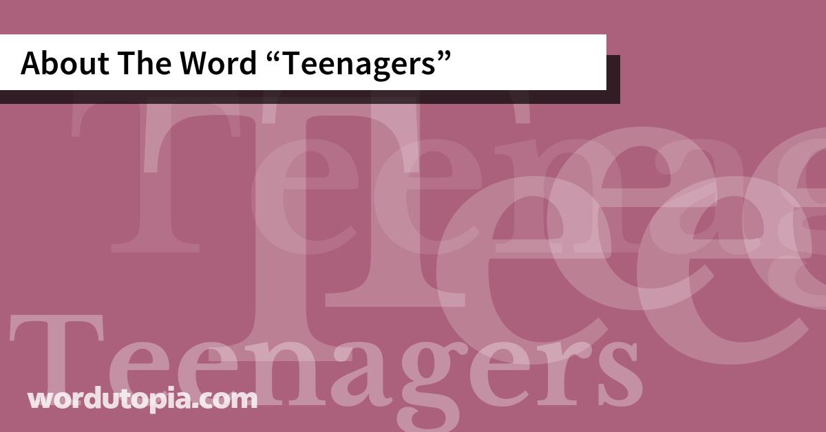 About The Word Teenagers