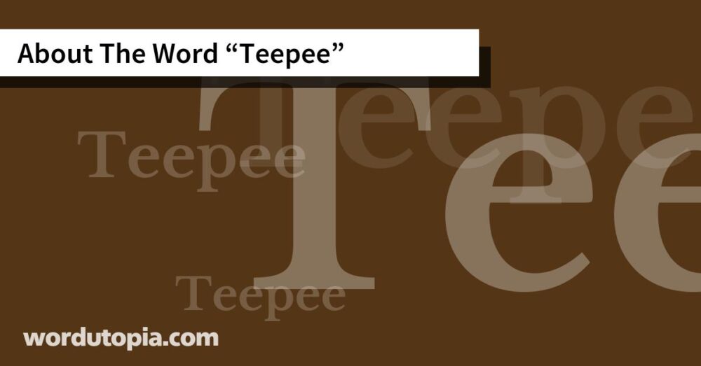 About The Word Teepee