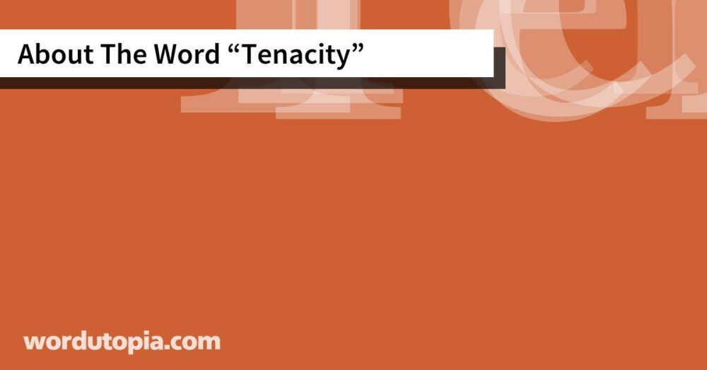 About The Word Tenacity