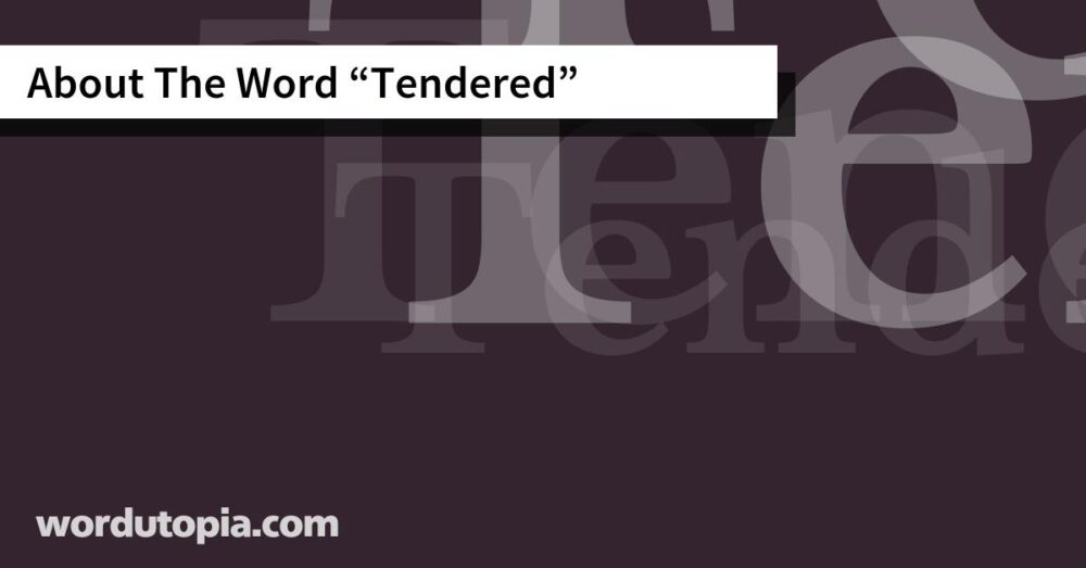 About The Word Tendered