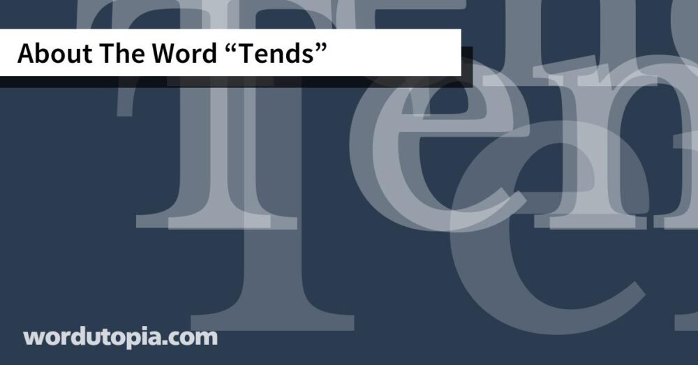 About The Word Tends