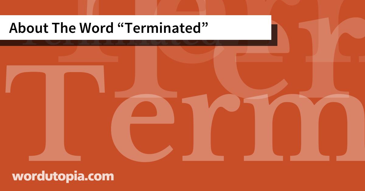 About The Word Terminated