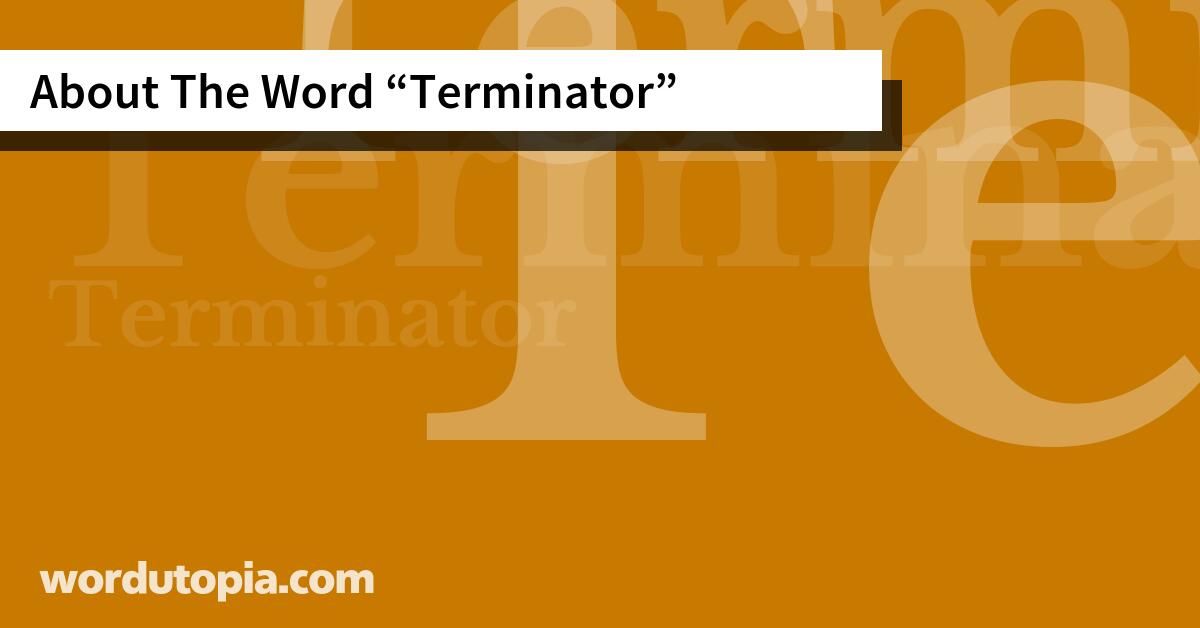 About The Word Terminator