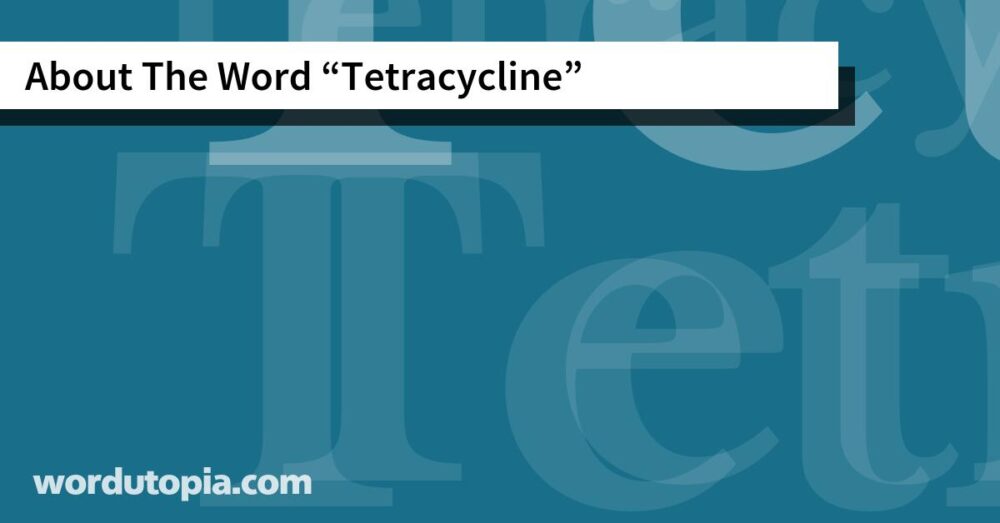 About The Word Tetracycline