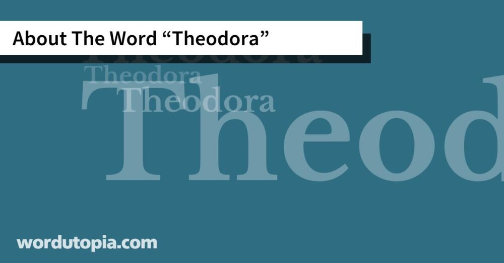 About The Word Theodora