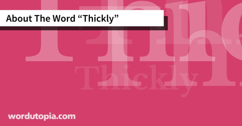 About The Word Thickly