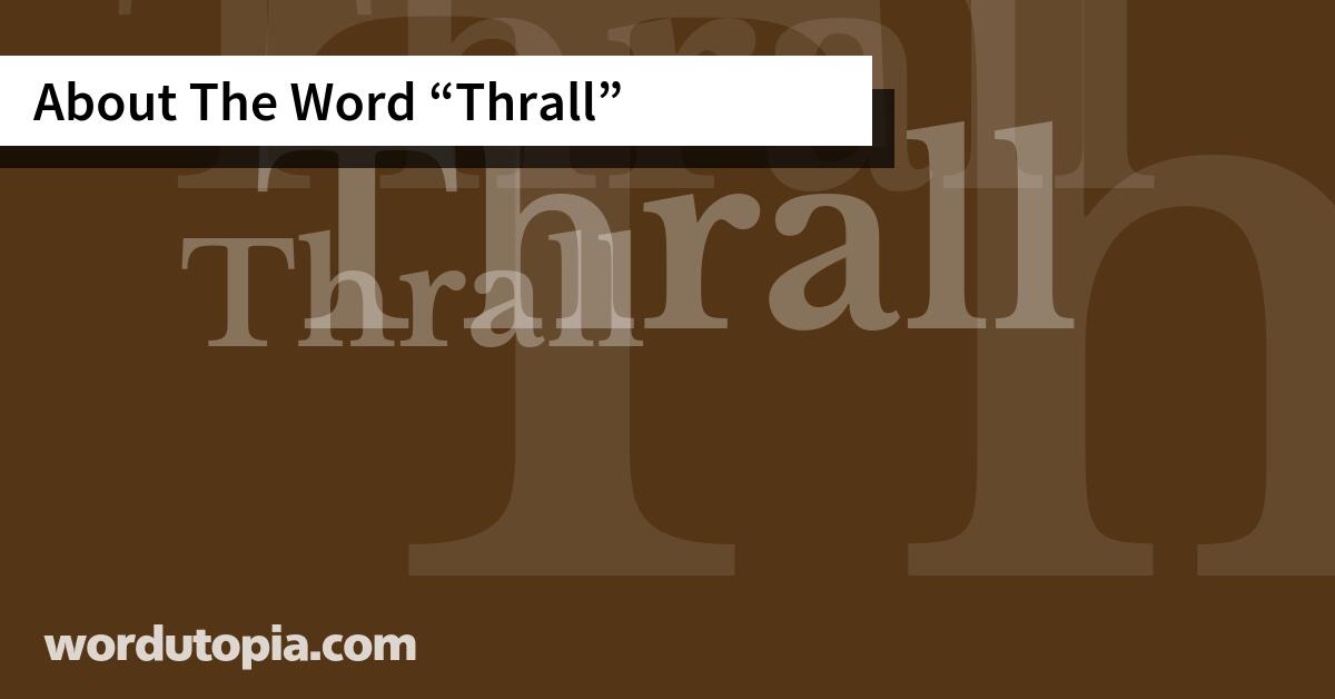 About The Word Thrall