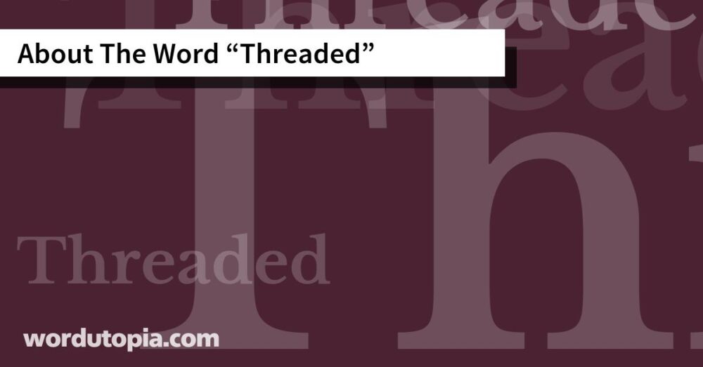 About The Word Threaded
