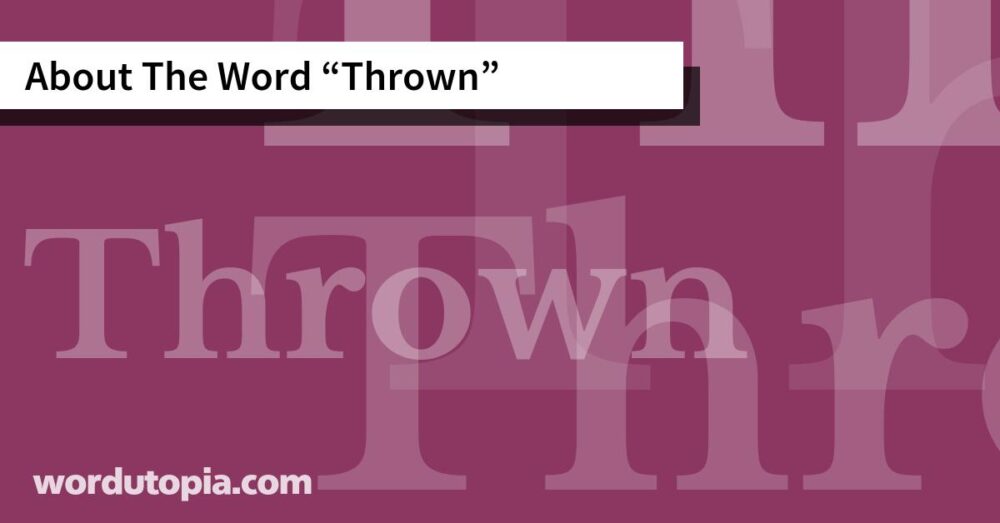 About The Word Thrown