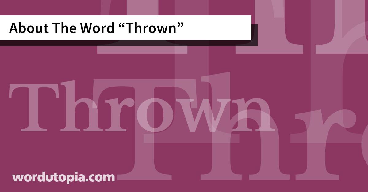 About The Word Thrown