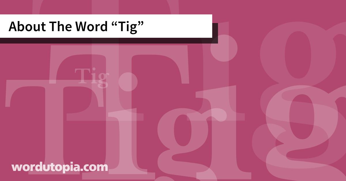 About The Word Tig