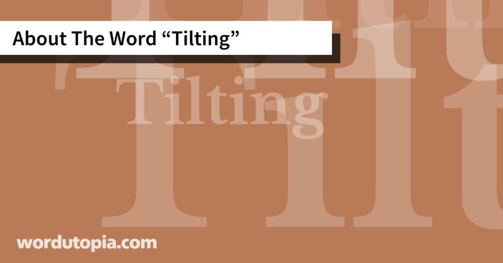 About The Word Tilting