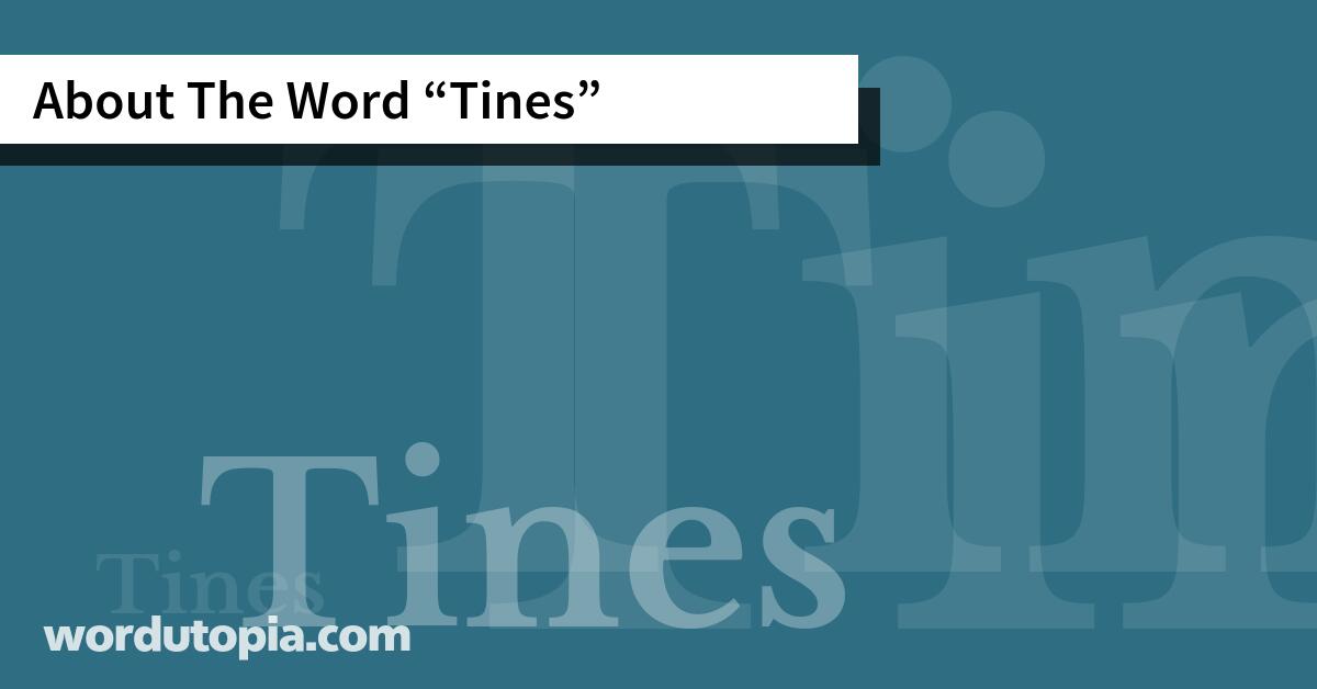 About The Word Tines