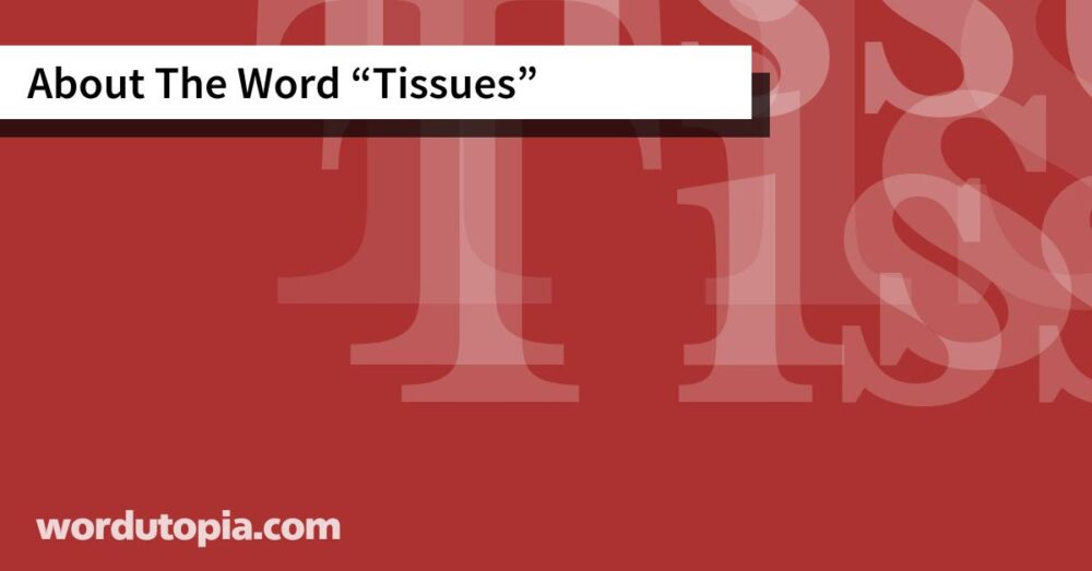About The Word Tissues