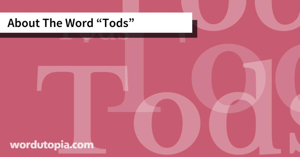 About The Word Tods