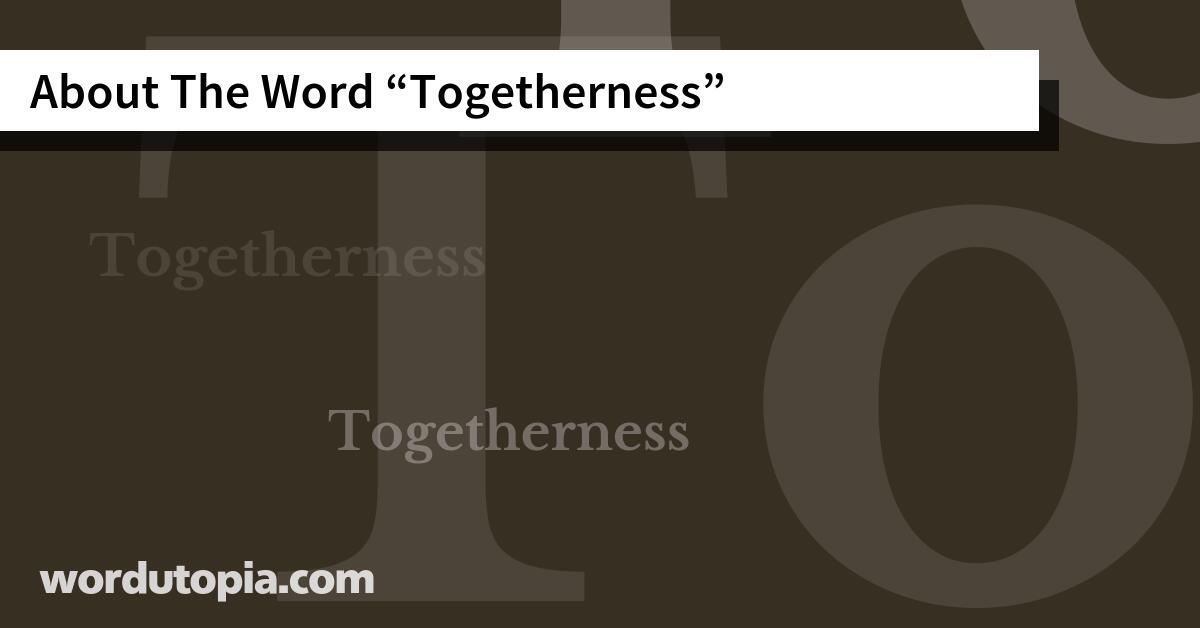 About The Word Togetherness