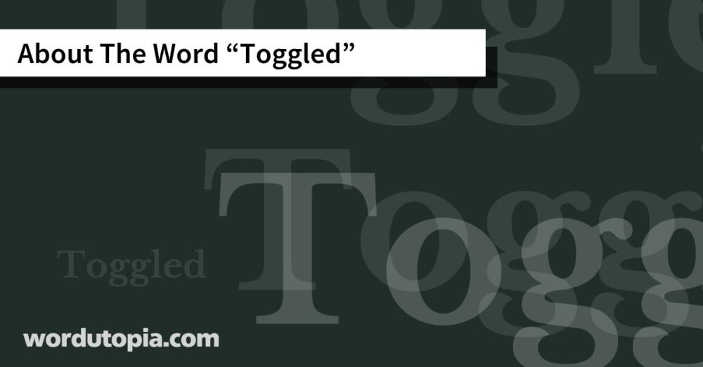 About The Word Toggled