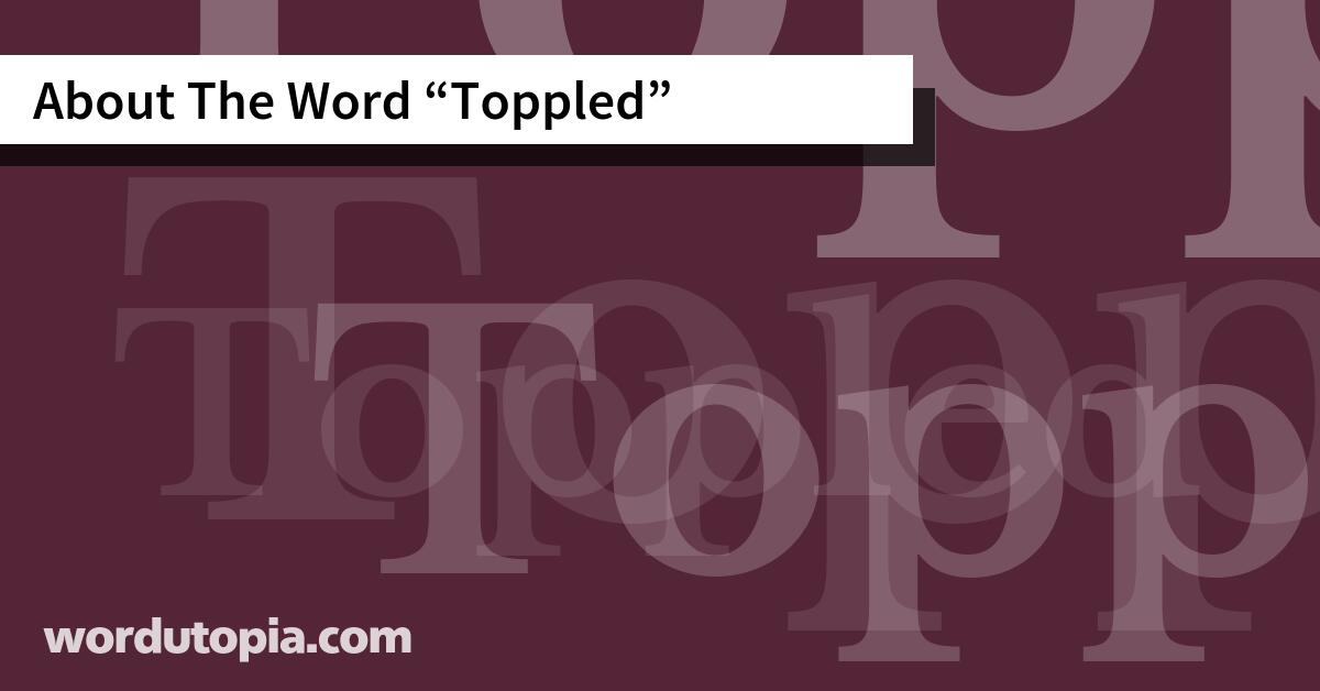 About The Word Toppled