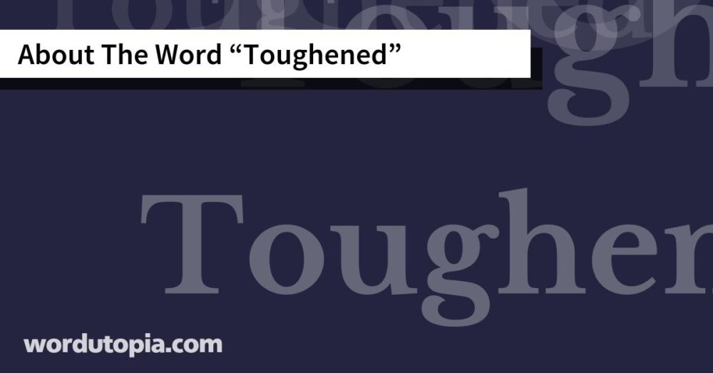 About The Word Toughened