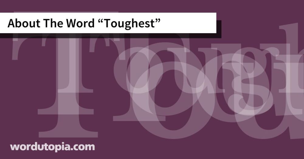 About The Word Toughest