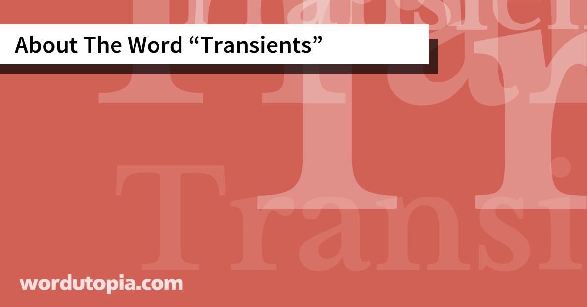 About The Word Transients