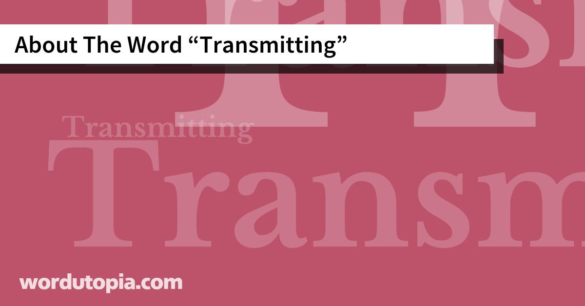 About The Word Transmitting