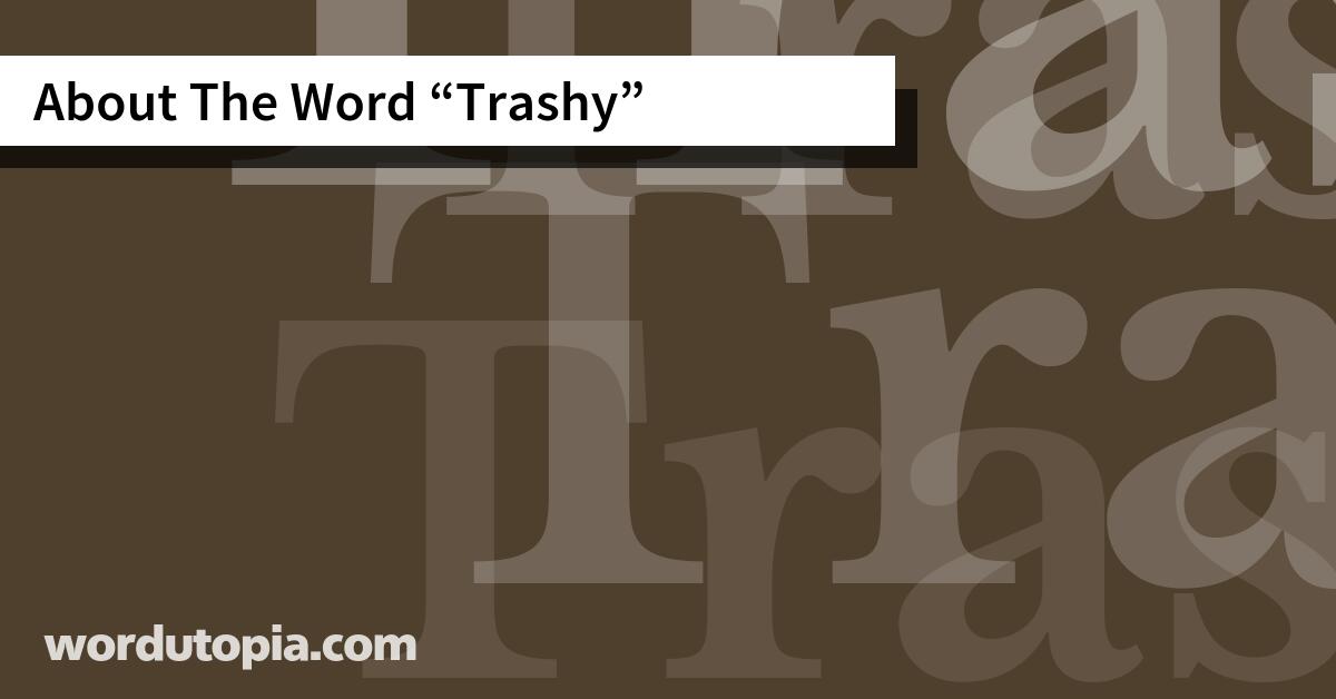 About The Word Trashy