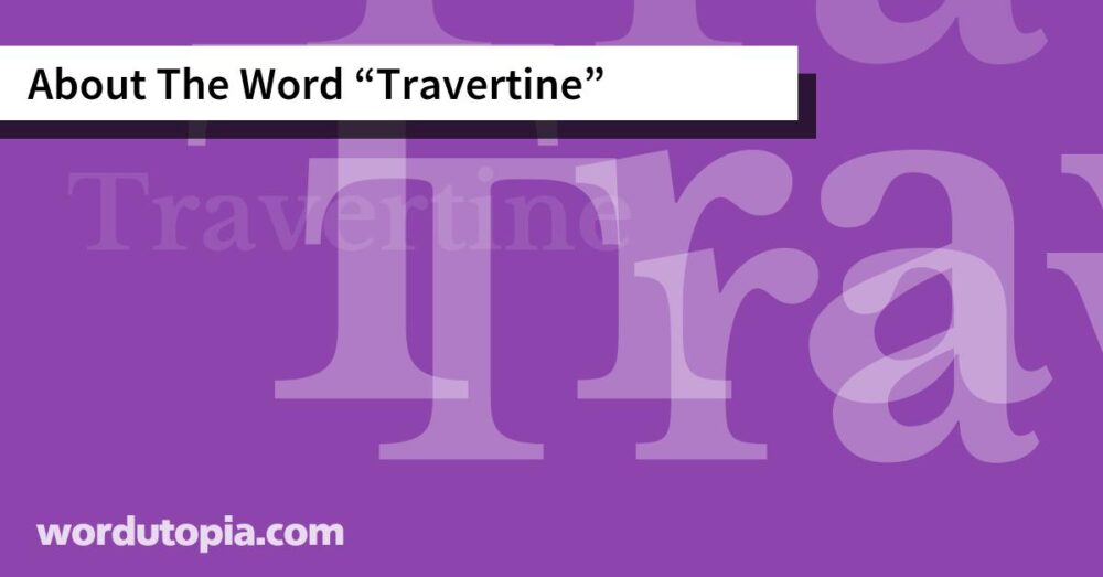 About The Word Travertine